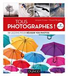Couverture du livre « Tous photographes ! 58 leçons pour réussir vos photos » de Burgeon Vincent et Jacques Croizer aux éditions Dunod