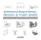 Couverture du livre « Architecture et design d'intérieur : dessin à main levée ; 45 exercices pour apprendre le sketching pas à pas » de Stephanie Travis aux éditions Dunod