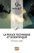 Couverture du livre « La police technique et scientifique (2e édition) » de Christian Jalby aux éditions Que Sais-je ?