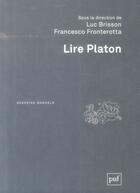 Couverture du livre « Lire Platon (2e édition) » de Luc Brisson et Francesco Fronterotta aux éditions Puf