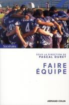 Couverture du livre « Faire équipe » de Pascal Duret aux éditions Armand Colin