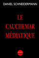 Couverture du livre « Le cauchemar mediatique » de Daniel Schneidermann aux éditions Denoel