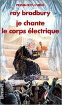 Couverture du livre « Je chante le corps électrique » de Bradbury/Fillion aux éditions Denoel