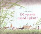 Couverture du livre « Ou vont ils quand il pleut » de Gerda Muller aux éditions Ecole Des Loisirs