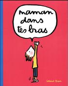 Couverture du livre « Maman dans tes bras » de Soledad Bravi aux éditions Ecole Des Loisirs