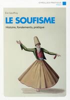 Couverture du livre « Le soufisme ; histoire, fondements, pratique » de Eric Geoffroy aux éditions Eyrolles