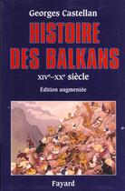 Couverture du livre « Histoire des Balkans : XIVe - XXe siècle » de Georges Castellan aux éditions Fayard