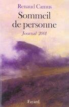 Couverture du livre « Sommeil de personne ; journal 2001 » de Renaud Camus aux éditions Fayard