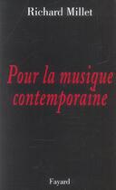 Couverture du livre « Pour la musique contemporaine - chroniques discographiques » de Richard Millet aux éditions Fayard