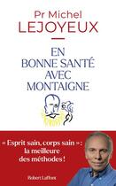 Couverture du livre « En bonne santé avec Montaigne » de Michel Lejoyeux aux éditions Robert Laffont