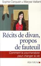 Couverture du livre « Récits de divan , propos de fauteuil ; comment la psychanalyse peut changer la vie » de Carquain/Vaillant aux éditions Albin Michel