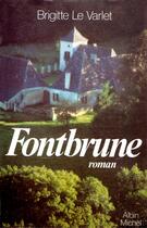 Couverture du livre « Fontbrune » de Brigitte Le Varlet aux éditions Albin Michel