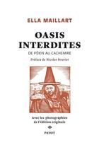 Couverture du livre « Oasis interdites ; de Pékin au Cachemire » de Ella Maillart aux éditions Payot
