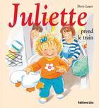 Couverture du livre « Juliette prend le train » de Doris Lauer aux éditions Lito