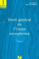 Couverture du livre « Droit General De L'Union Europeenne » de Guy Isaac et Marc Blanquet aux éditions Sirey