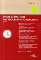 Couverture du livre « Droit et pratique des procédures collectives (édition 2015/2016) » de Pierre-Michel Le Corre aux éditions Dalloz