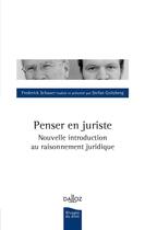 Couverture du livre « Penser en juriste ; nouvelle introduction au raisonnement juridique » de Stefan Goltzberg et Frederic Schauer aux éditions Dalloz