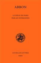 Couverture du livre « Le siège de Paris par les Normands » de Abbon aux éditions Belles Lettres