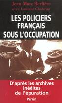 Couverture du livre « Les Policiers Francais Sous L'Occupation » de Jean-Marc Berliere aux éditions Perrin