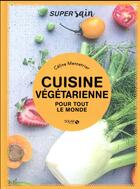 Couverture du livre « Cuisine végétarienne pour tout le monde » de Celine Mennetrier aux éditions Solar