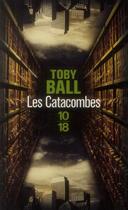 Couverture du livre « Les catacombes » de Toby Ball aux éditions 10/18