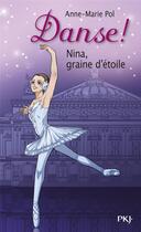 Couverture du livre « Danse ! Tome 1 : Nina, graine d'étoile » de Anne-Marie Pol aux éditions Pocket Jeunesse