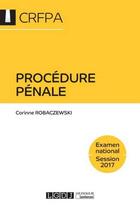 Couverture du livre « Procédure pénale ; CRFPA session 2017 » de Corinne Robaczewski aux éditions Lgdj