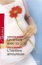 Couverture du livre « Un enfant avec toi ; l'héritière amoureuse » de Christine Rimmer et Stella Bagwell aux éditions Harlequin