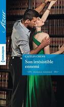 Couverture du livre « Son irrésistible ennemi » de Caitlin Crews aux éditions Harlequin