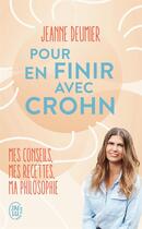 Couverture du livre « Pour en finir avec Crohn : mes conseils, mes recettes, ma philosophie » de Jeanne Deumier aux éditions J'ai Lu