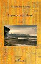 Couverture du livre « Impasse de la liberté » de Josyane Rey-Lacoste aux éditions L'harmattan