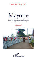 Couverture du livre « Mayotte le 101e département français ; et après ? » de Madi Abdou N'Tro aux éditions Editions L'harmattan