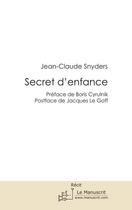 Couverture du livre « Secret d'enfance » de Jean-Claude Snyders aux éditions Le Manuscrit