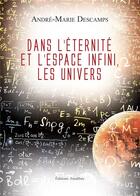 Couverture du livre « Dans l'éternité et l'espace infini, les univers » de Andre-Marie Descamps aux éditions Amalthee