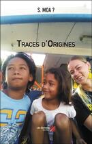 Couverture du livre « Traces d'origines » de S. Moa ? aux éditions Editions Du Net