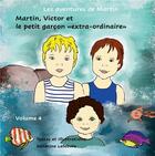 Couverture du livre « Martin, Victor et le petit garçon extra-ordinaire » de Sandrine Lefebvre aux éditions Books On Demand
