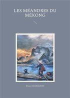 Couverture du livre « Les méandres du Mékong » de Bruno Guadagnini aux éditions Books On Demand