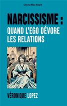 Couverture du livre « Narcissisme : quand l'ego dévore les relations » de Veronique Lopez aux éditions Books On Demand