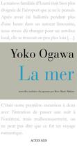 Couverture du livre « La mer » de Yoko Ogawa aux éditions Editions Actes Sud