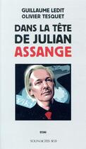 Couverture du livre « Dans la tête de Julian Assange » de Guillaume Ledit et Olivier Tesquet aux éditions Actes Sud