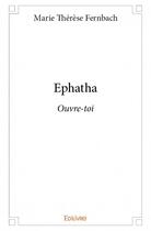 Couverture du livre « Ephatha » de Marie-Therese Fernbach aux éditions Edilivre