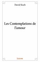 Couverture du livre « Les contemplations de l'amour » de David Koch aux éditions Edilivre