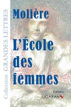 Couverture du livre « L'école des femmes » de Moliere aux éditions Ligaran