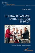 Couverture du livre « Le panafricanisme, entre politique et droit » de Willy Jackson aux éditions L'harmattan