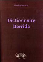 Couverture du livre « Dictionnaire de derrida » de Charles Ramond aux éditions Ellipses