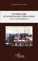 Couverture du livre « Littérature et sciences de l'éducation ; lectures interdisciplinaires » de Vincent Ouattara aux éditions L'harmattan