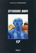 Couverture du livre « Cyborg 009 t.17 » de Shotaro Ishinomori aux éditions Glenat
