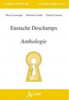 Couverture du livre « Eustache deschamps, anthologie » de Lacassagne/Cazalas aux éditions Atlande Editions