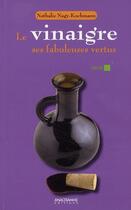 Couverture du livre « Le vinaigre ; ses fabuleuses vertus » de Nathalie Nagy-Kochmann aux éditions Anagramme