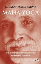 Couverture du livre « Maha yoga - À la lumière des enseignements de Ramana Maharshi » de K. Lakshmana Sarma aux éditions Almora